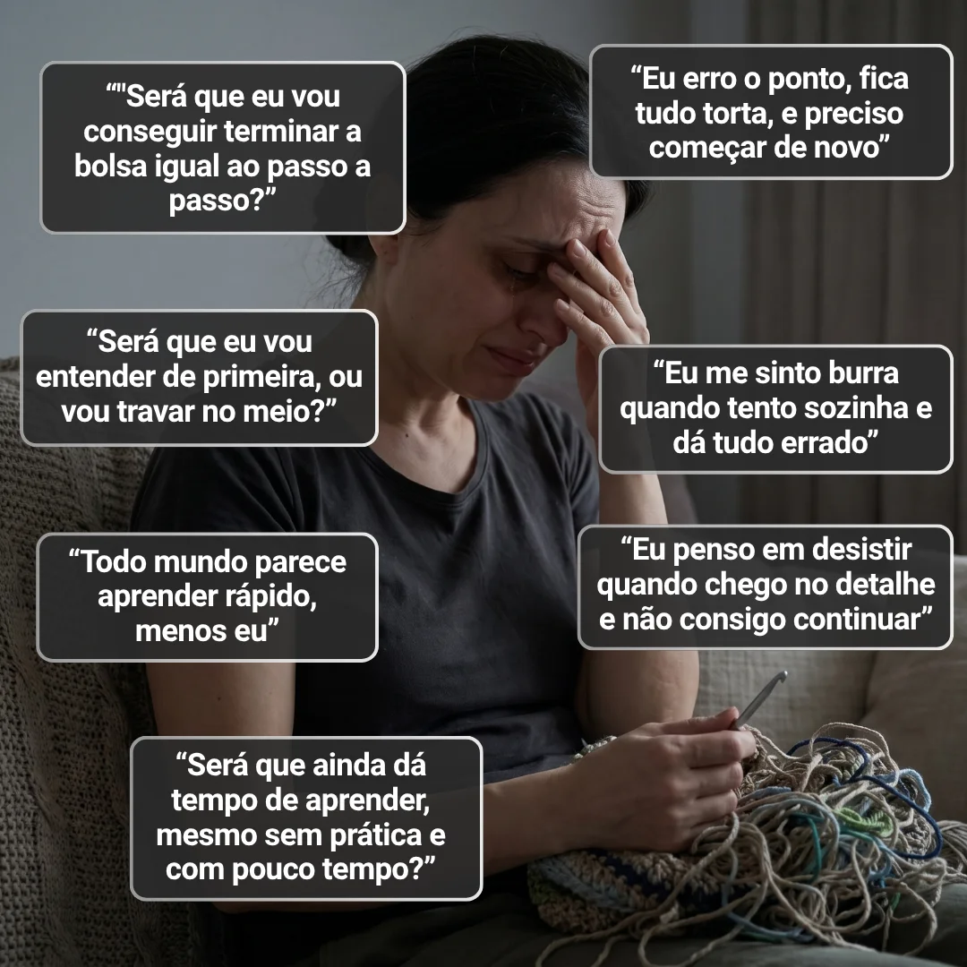 Mulher frustrada tentando fazer crochê, cercada de pensamentos: será que vou conseguir, sempre erro o ponto, todo mundo aprende rápido menos eu